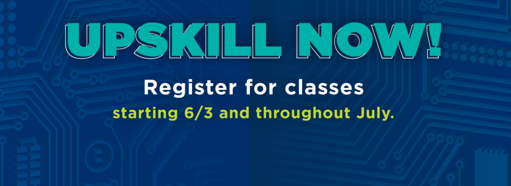 Upskill Now: Register for classes 6/3 and throughout July